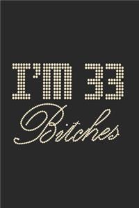 I'm 33 Bitches Notebook Birthday Celebration Gift Lets Party Bitches 33 Birth Anniversary