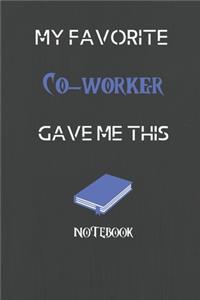 My Favorite Co-worker Gave me this Book, Funny Gift For Co-worker: lined Notebook / Journal Gift, 110 Pages, 6x9, Soft Cover, Matte Finish