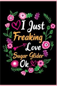 I Just Freaking Love Sugar Glider Ok