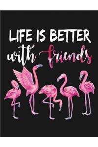 Life Is Better With My Friends