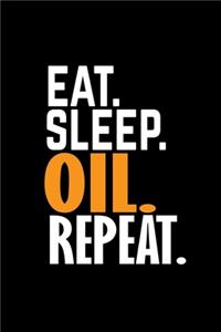 Eat.sleep.oil.repeat.