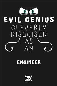Evil Genius Cleverly Disguised As An Engineer