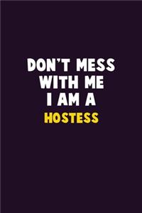 Don't Mess With Me, I Am A Hostess