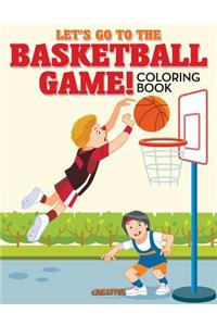 Let's Go to the Basketball Game! Coloring Book
