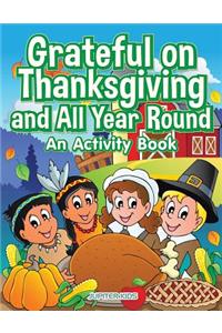 Grateful on Thanksgiving and All Year Round