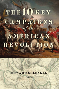 10 Key Campaigns of the American Revolution