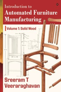 Introduction to Automated Furniture Manufacturing: Volume 1