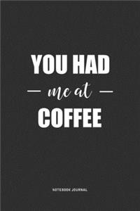 You Had Me At Coffee