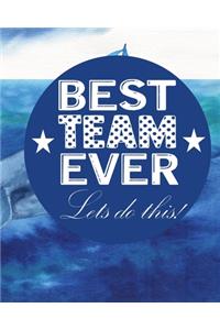 Best Team Ever Lets Do This!