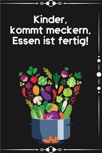 Kinder, kommt meckern Essen ist fertig