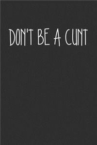 Dont Be A Cunt