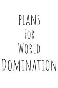 Plans for World Domination