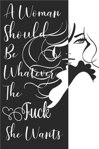 A Woman Should Be Whatever The Fuck She Wants