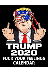 Trump 2020 Fuck Your Feelings Calendar