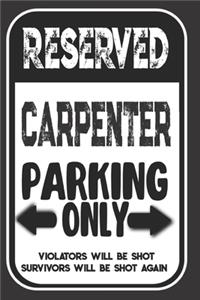 Reserved Carpenter Parking Only. Violators Will Be Shot. Survivors Will Be Shot Again