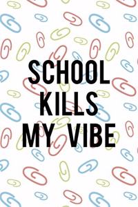 School Kills My Vibe
