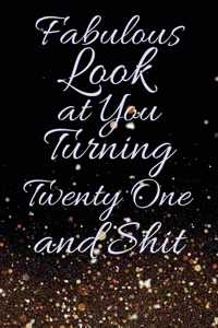 Fabulous Look at You Turning Twenty One and Shit