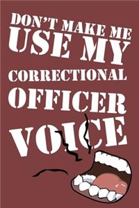 Don't Make Me Use My Correctional Officer Voice