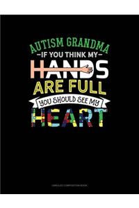 Autism Grandma If You Think My Hands Are Full You Should See My Heart