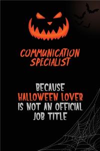 Communication Specialist Because Halloween Lover Is Not An Official Job Title