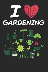 I Love Gardening: A Classic Hobby or Passion Journal / Notebook / Diary. Perfect Gift for Birthday or Chirstmas Gift, Better then a Card.