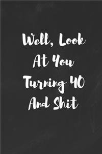 Well, Look At You Turning Forty And Shit