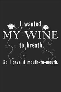 I Wanted My Wine To Breath. So I Gave It Mouth-To-Mouth