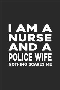 I Am A Nurse And A Police Wife Nothing Scares Me