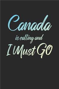 Canada Is Calling And I Must Go