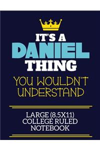 It's A Daniel Thing You Wouldn't Understand Large (8.5x11) College Ruled Notebook