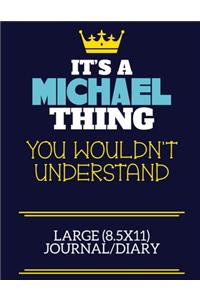 It's A Michael Thing You Wouldn't Understand Large (8.5x11) Journal/Diary
