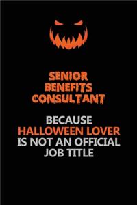 Senior Benefits Consultant Because Halloween Lover Is Not An Official Job Title
