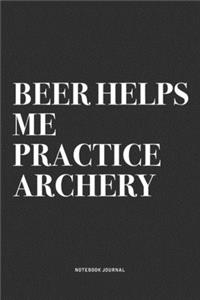 Beer Helps Me Practice Archery