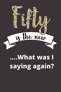Fifty is the new...