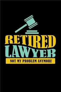 Retired Lawyer Not My Problem Anymore