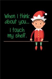 When I Think About You... I Touch My Shelf