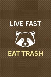 Live Fast Eat Trash