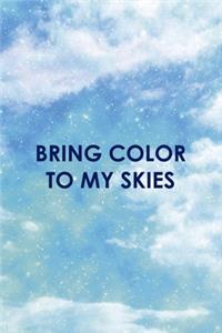 Bring Color To My Skies