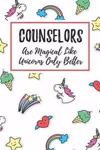 Counselors Are Magical Like Unicorns Only Better