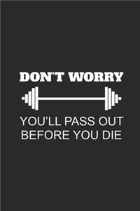 Don't Worry You'll Pass Out Before You Die