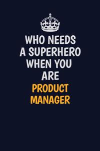 Who Needs A Superhero When You Are Product Manager