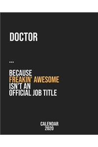 Doctor because freakin' Awesome isn't an Official Job Title