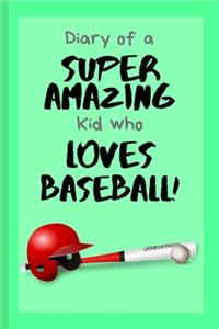 Diary of a Super Amazing Kid Who Loves Baseball!