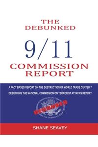 The Debunked 9/11 Commission Report