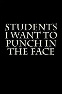 Students I Want to Punch in the Face