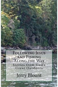 Following Jesus and Fishing Along the Way