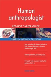 Human anthropologist RED-HOT Career Guide; 2520 REAL Interview Questions