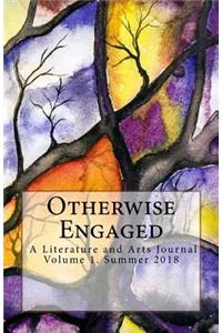 Otherwise Engaged Literature and Arts Journal Summer 2018