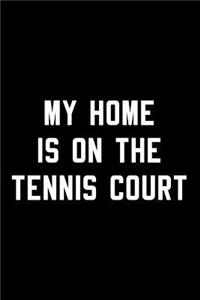 My Home Is On The Tennis Court