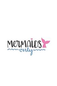 Mermaids Only: 150 Lined/Ruled Journal Pages Planner Diary Notebook with Mermaid Lovers Novelty Text Quote on the Cover